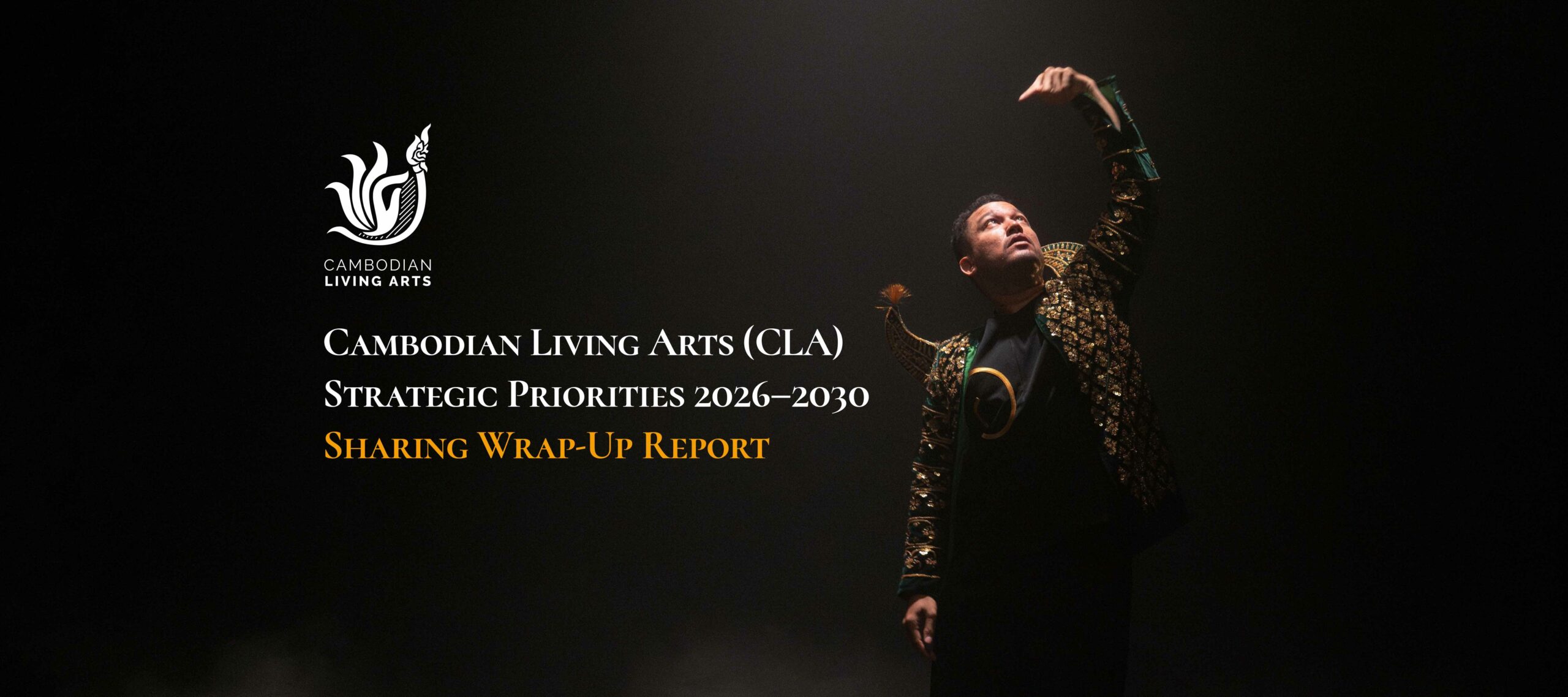 Cambodian Living Arts (CLA) Strategic Priorities 2026–2030 Sharing Wrap-Up Report